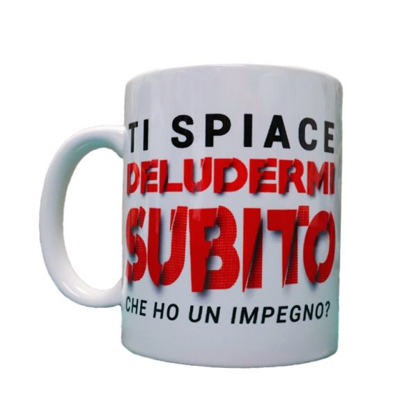 tazza divertente ti dispiace deludermi subito